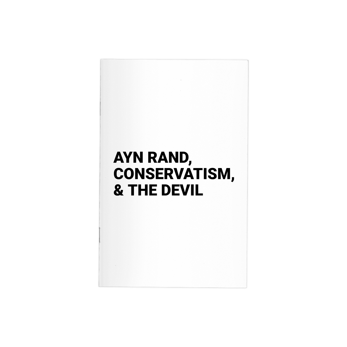 Ayn Rand, Conservatism, & the Devil - 16 Page 8.5 x 5.5 in. Saddle-Stitched Booklet.
